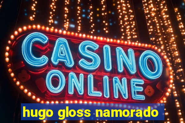 hugo gloss namorado